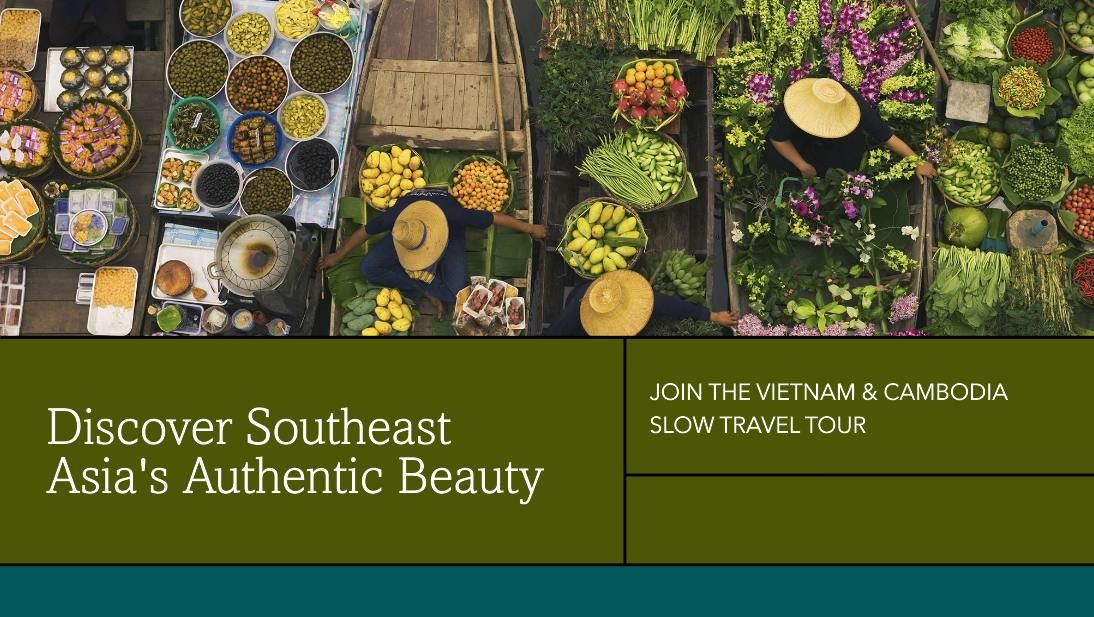 Discover the Authentic Beauty of Southeast Asia with the Vietnam - Cambodia Slow Travel Tour