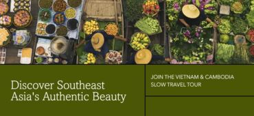 Discover the Authentic Beauty of Southeast Asia with the Vietnam - Cambodia Slow Travel Tour